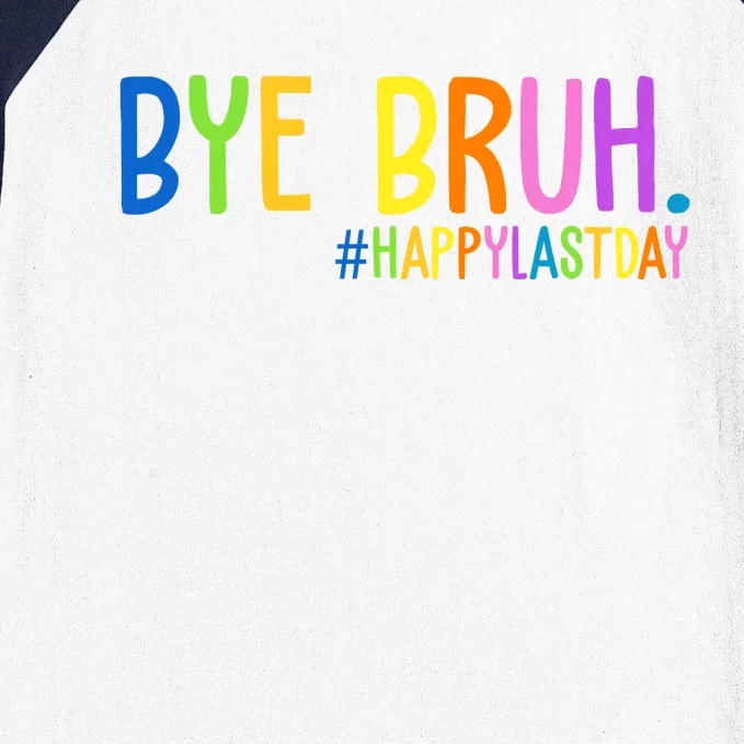 Bye Bruh Happy Last Day Schools Out Baseball Sleeve Shirt