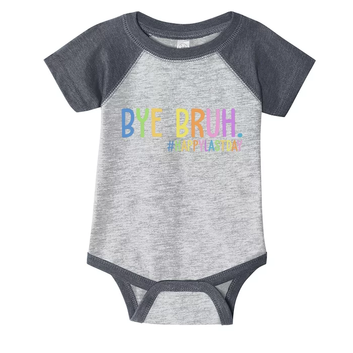 Bye Bruh Happy Last Day Schools Out Infant Baby Jersey Bodysuit