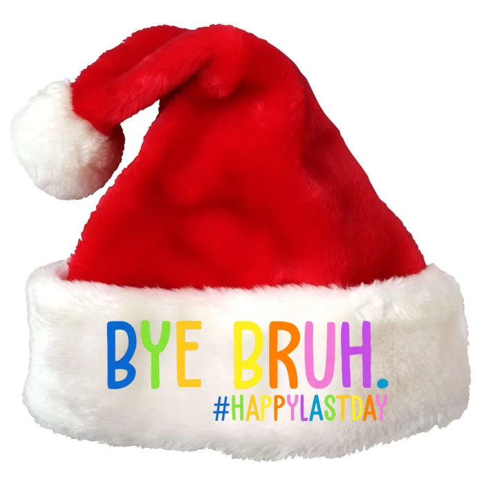 Bye Bruh Happy Last Day Schools Out Premium Christmas Santa Hat