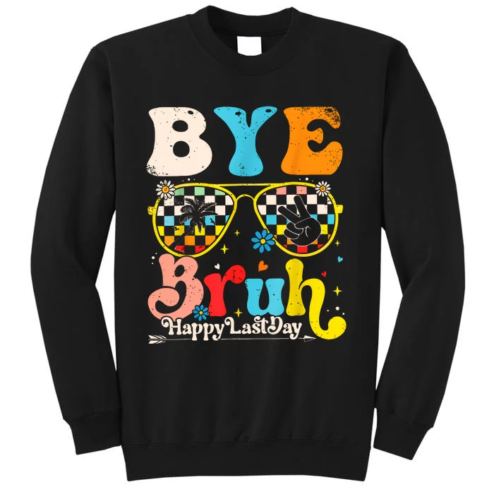 Bye Bruh Happy Last Day Of School Tall Sweatshirt