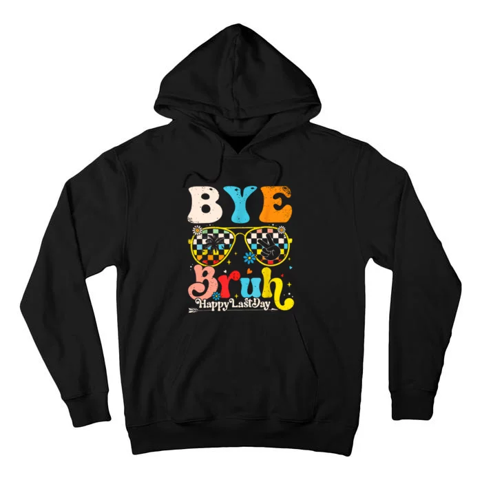 Bye Bruh Happy Last Day Of School Tall Hoodie