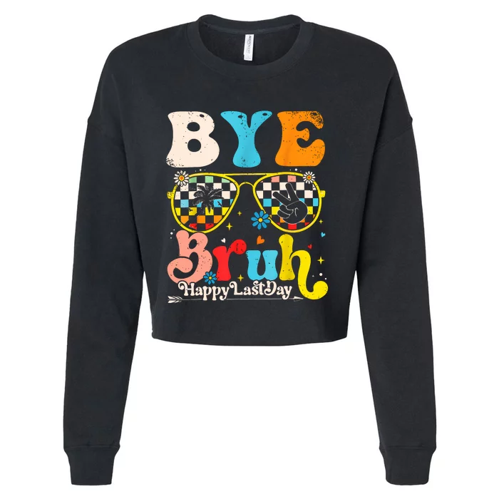 Bye Bruh Happy Last Day Of School Cropped Pullover Crew