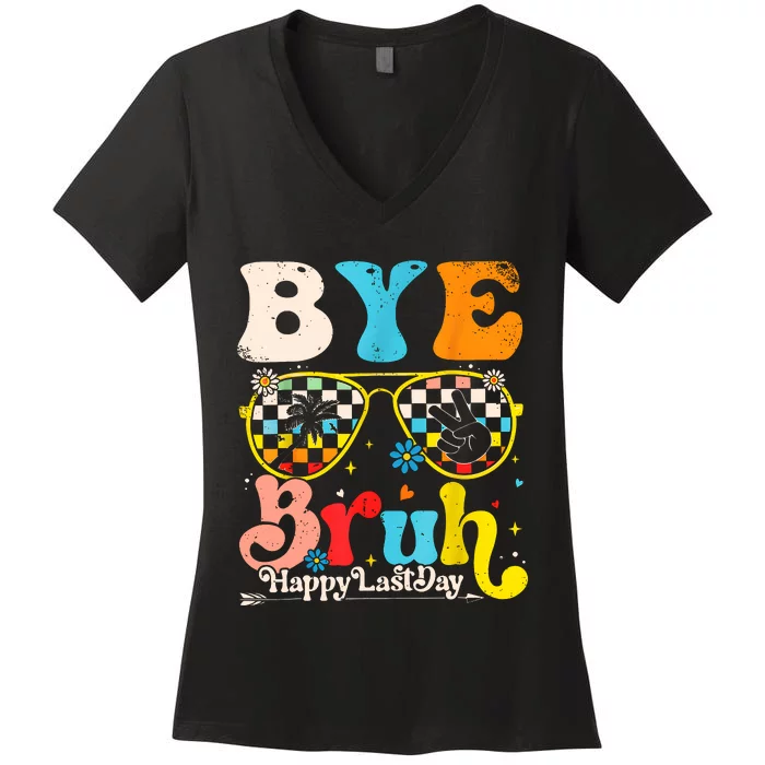 Bye Bruh Happy Last Day Of School Women's V-Neck T-Shirt