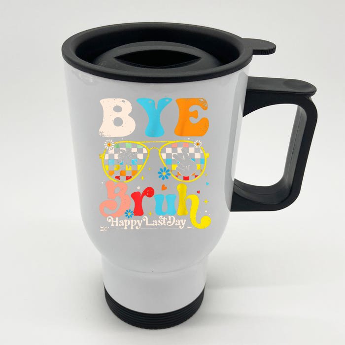 Bye Bruh Happy Last Day Of School Front & Back Stainless Steel Travel Mug