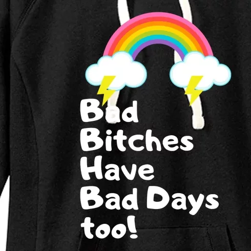 Bad Bitches Have Bad Days Too Funny Women's Fleece Hoodie