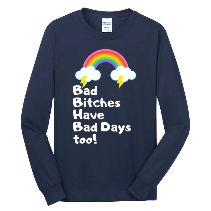 Bad Bitches Have Bad Days Too Funny Tall Long Sleeve T-Shirt