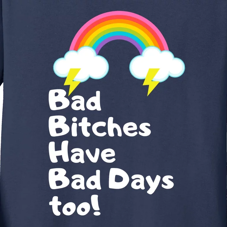 Bad Bitches Have Bad Days Too Funny Kids Long Sleeve Shirt