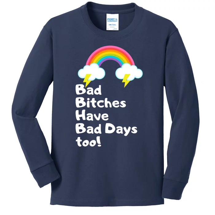 Bad Bitches Have Bad Days Too Funny Kids Long Sleeve Shirt