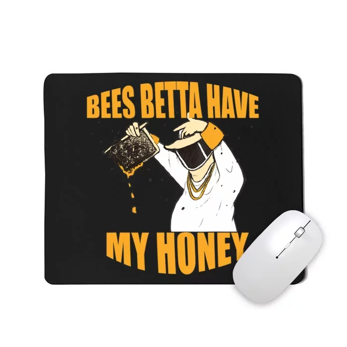 BEES BETTA HAVE MY HONEY For Beekeepers And Honey Fans Mousepad