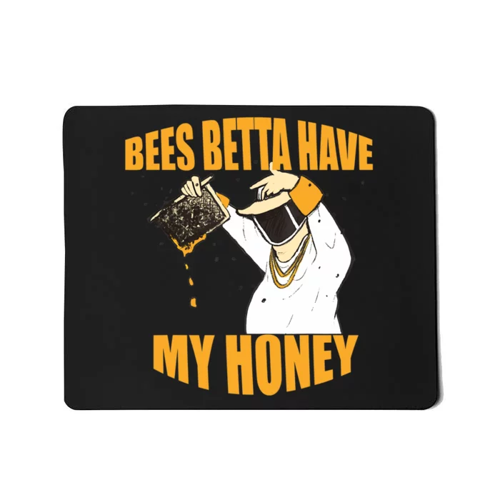 BEES BETTA HAVE MY HONEY For Beekeepers And Honey Fans Mousepad