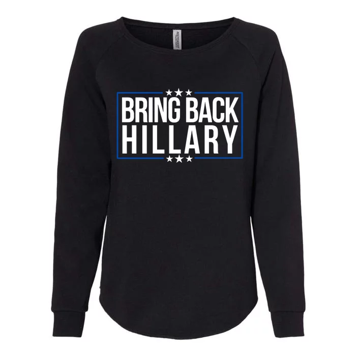 Bring Back Hillary Clinton Election 2024 President Hillary For President 2024 Womens California Wash Sweatshirt