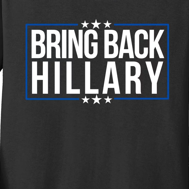 Bring Back Hillary Clinton Election 2024 President Hillary For President 2024 Kids Long Sleeve Shirt