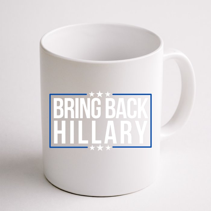 Bring Back Hillary Clinton Election 2024 President Hillary For President 2024 Front & Back Coffee Mug