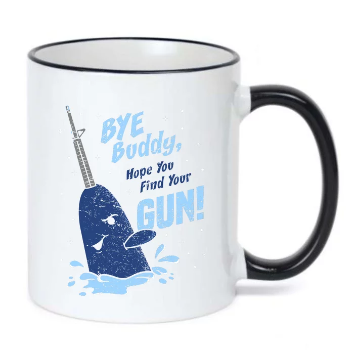 Bye Buddy Hope You Find Your Gun Black Color Changing Mug