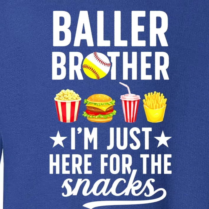 Baller Brother Here For The Snacks Baseball Softball Brother Gift Toddler Sweatshirt