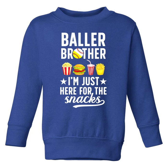 Baller Brother Here For The Snacks Baseball Softball Brother Gift Toddler Sweatshirt