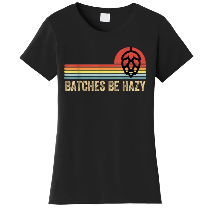 Batches Be Hazy IPA Craft Beer S For Men Women Vintage Women's T-Shirt