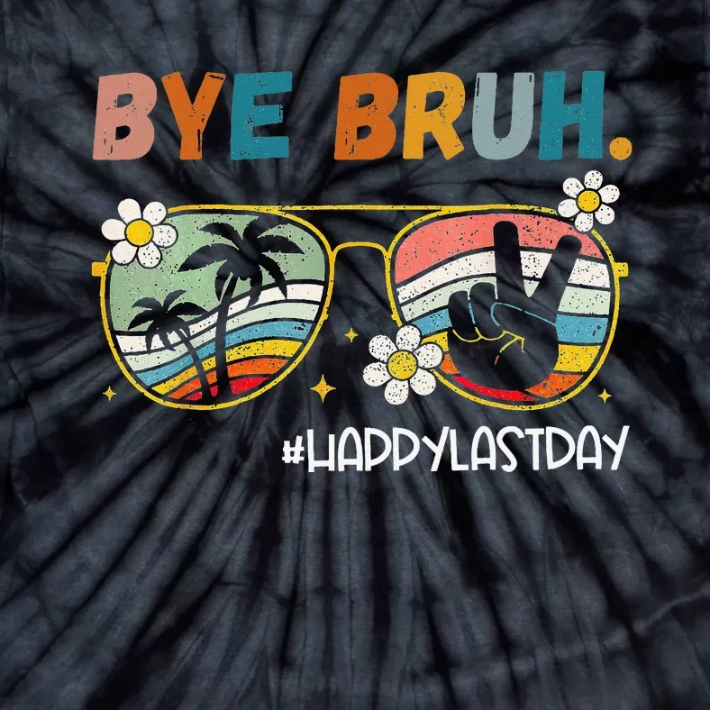 Bye Bruh Happy Last Day of School End Of School Year Teacher Tie-Dye T-Shirt