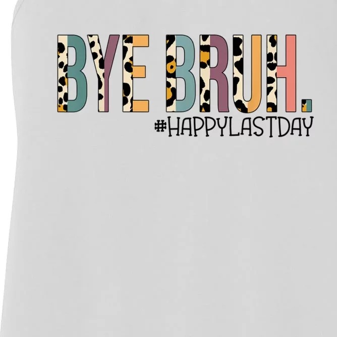 Bye Bruh Happy Last Day Schools Out Women's Racerback Tank