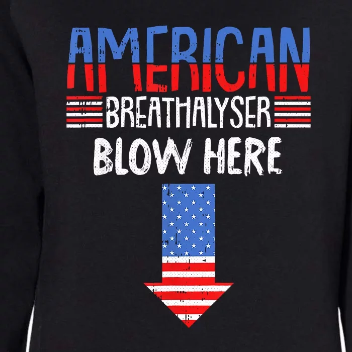 Breathalyzer Blow Here Funny 4th Of July Funny American Flag Womens California Wash Sweatshirt