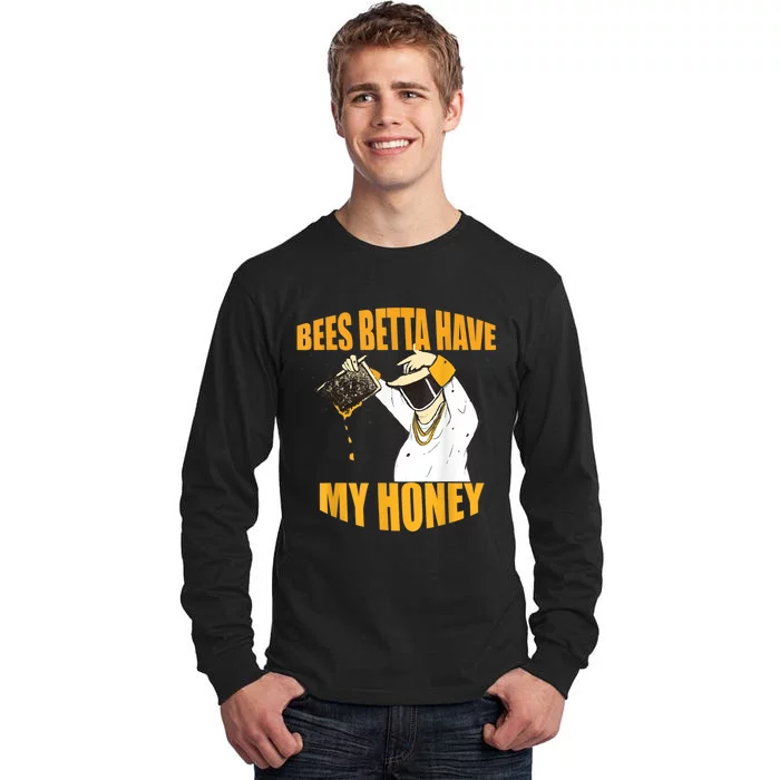 BEES BETTA HAVE MY HONEY For Beekeepers And Honey Fans Tall Long Sleeve T-Shirt