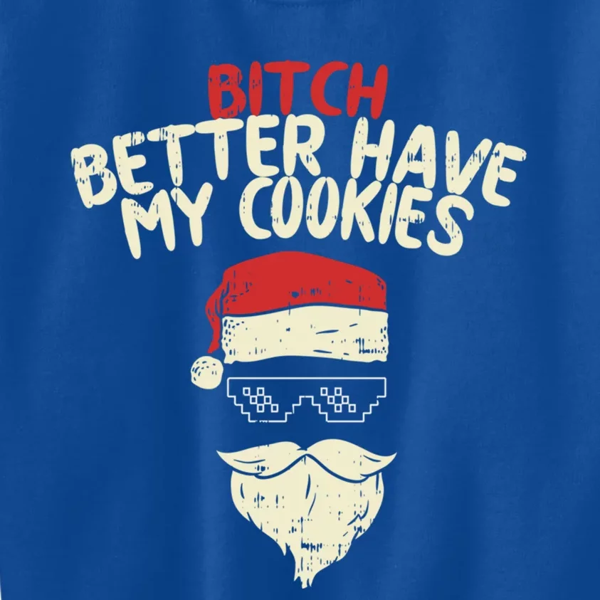 Bitch Better Have My Cookies Adult Santa Christmas Gift Funny Gift Kids Sweatshirt