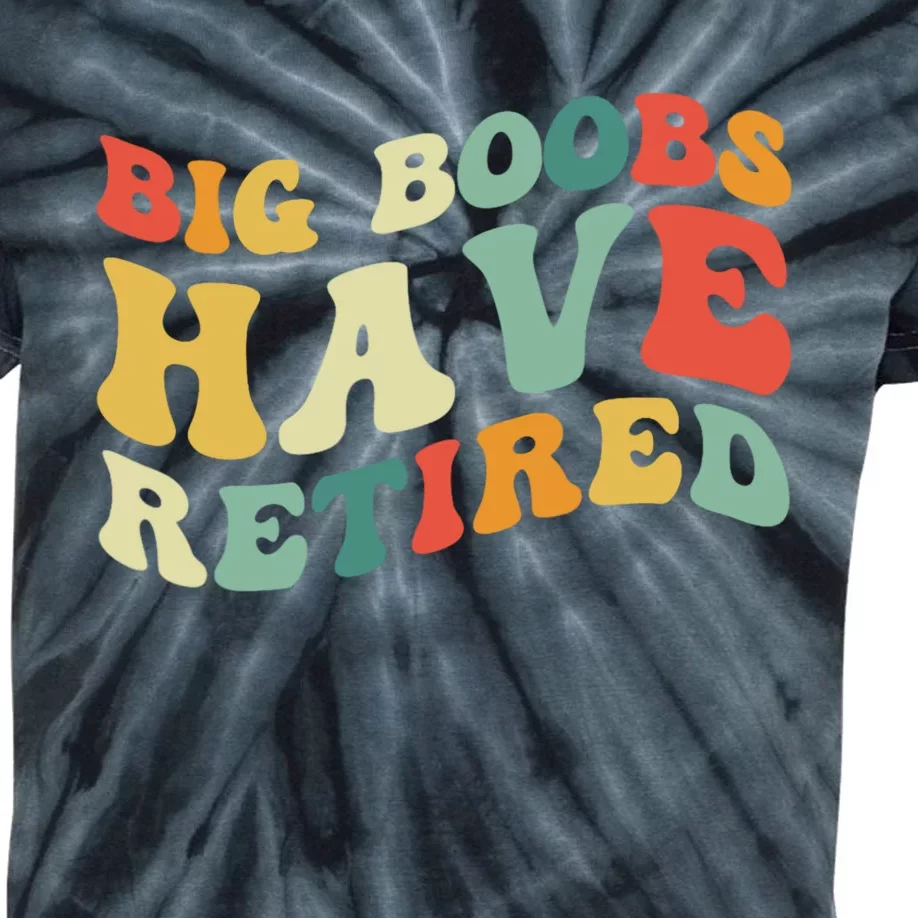 Big Boobs Have Retired Funny Breast Reduction Kids Tie-Dye T-Shirt