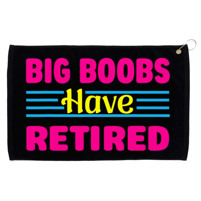 Big Boobs Have Retired Funny Breast Reduction Grommeted Golf Towel