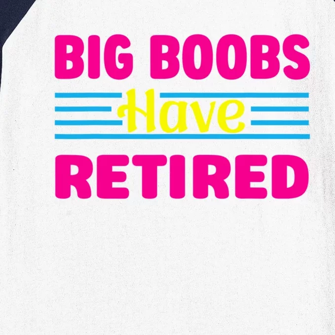 Big Boobs Have Retired Funny Breast Reduction Baseball Sleeve Shirt