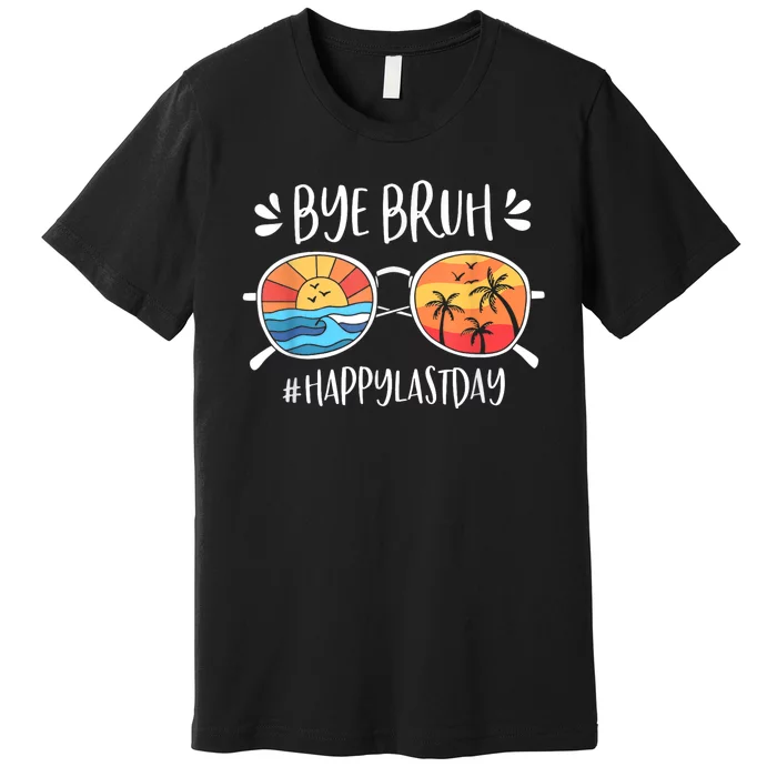 Bye Bruh Happy Last Day Of School Teacher We Out Bye Student Premium T-Shirt