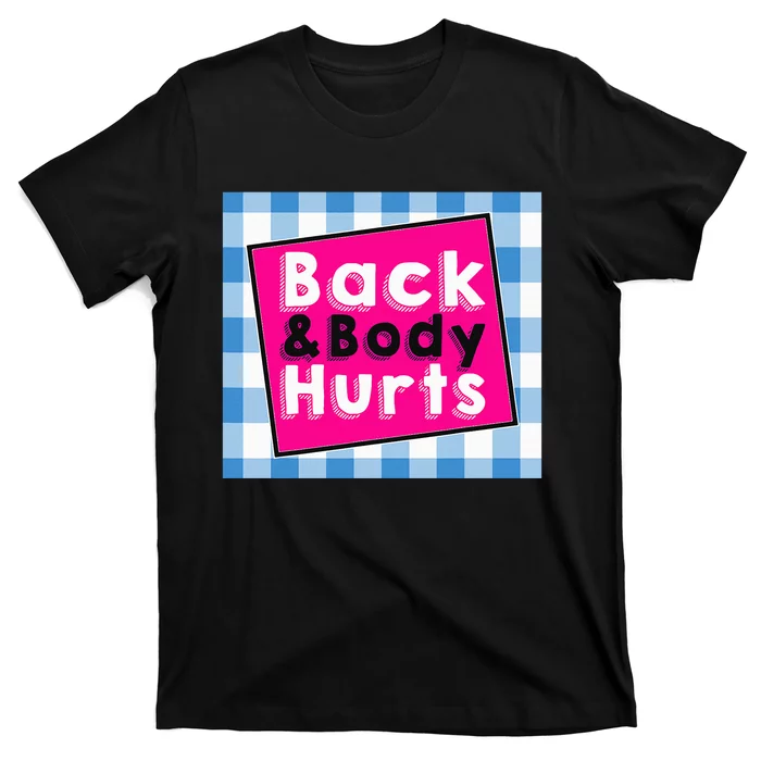 Back Body Hurts Humorous Quote Workout Gym T-Shirt