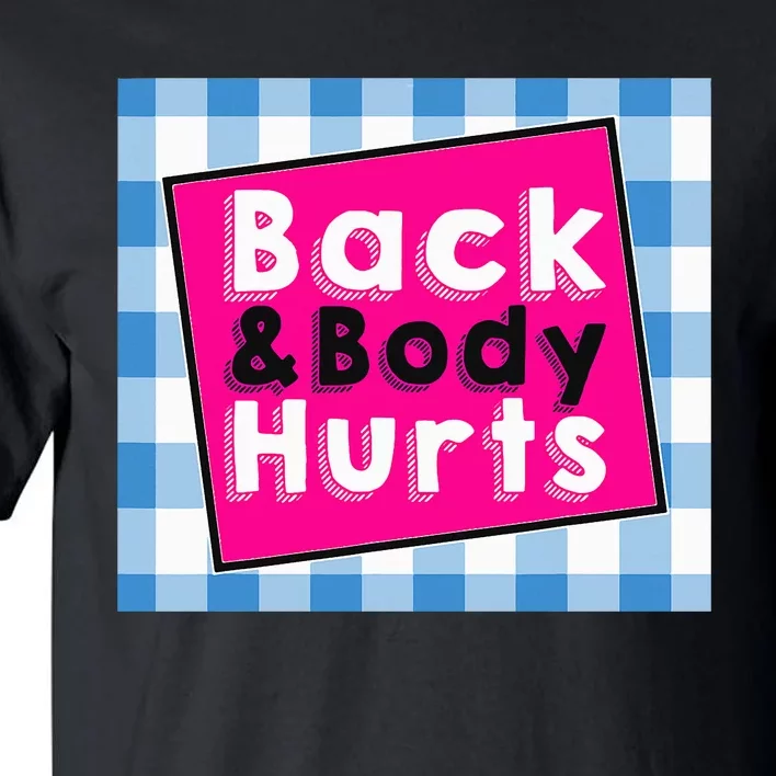 Back Body Hurts Humorous Quote Workout Gym Tall T-Shirt