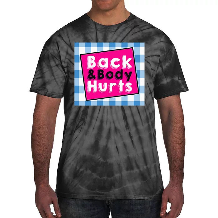 Back Body Hurts Humorous Quote Workout Gym Tie-Dye T-Shirt