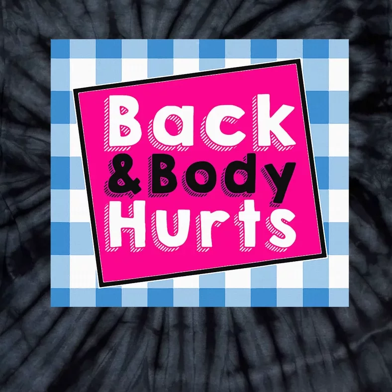 Back Body Hurts Humorous Quote Workout Gym Tie-Dye T-Shirt