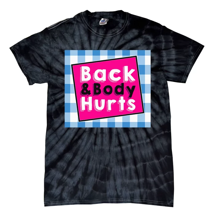 Back Body Hurts Humorous Quote Workout Gym Tie-Dye T-Shirt