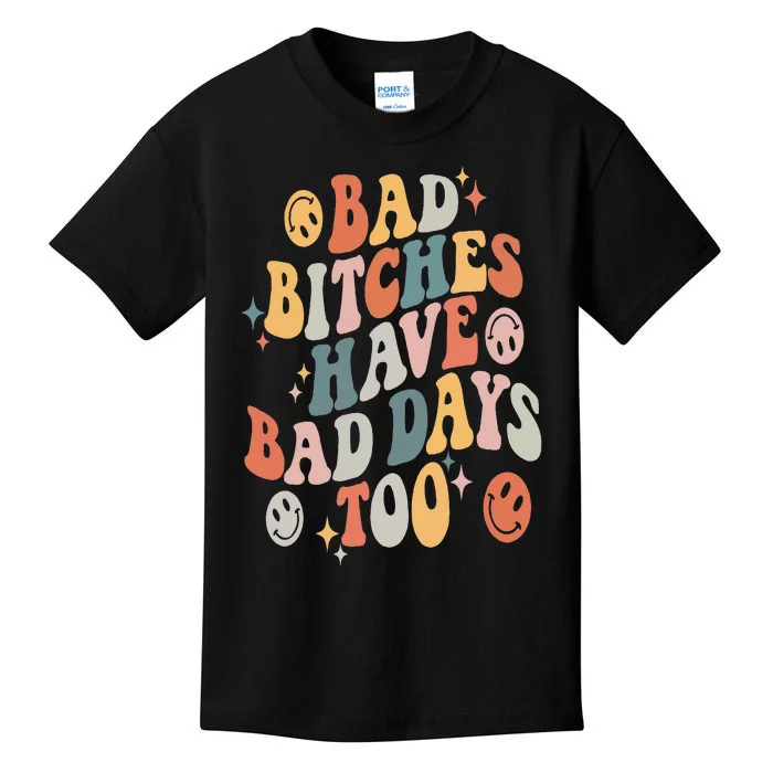 Bad Bitches Have Bad Days Too Funny Sarcastic Humor Retro Kids T-Shirt