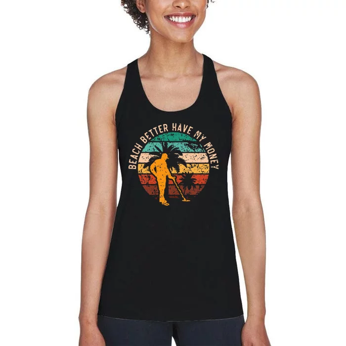 Beach Better Have My Money Beachcombing Beachcomber Women's Racerback Tank