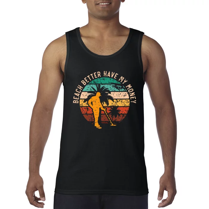 Beach Better Have My Money Beachcombing Beachcomber Tank Top