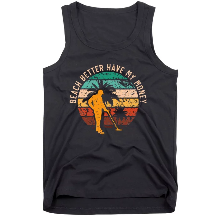 Beach Better Have My Money Beachcombing Beachcomber Tank Top