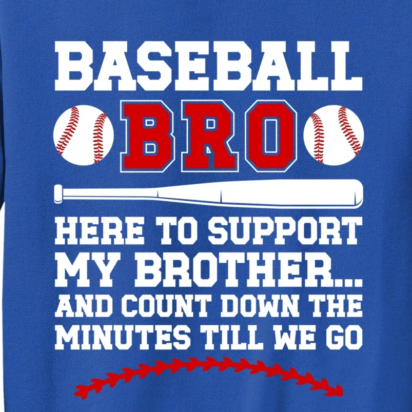 Baseball Bro Here To Support My Brother Baseball Brother Cute Gift Tall Sweatshirt