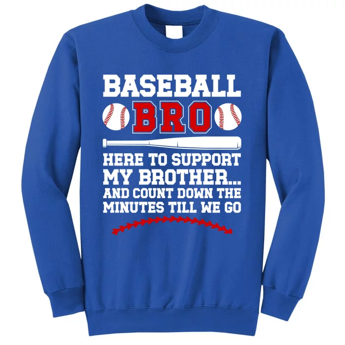 Baseball Bro Here To Support My Brother Baseball Brother Cute Gift Tall Sweatshirt