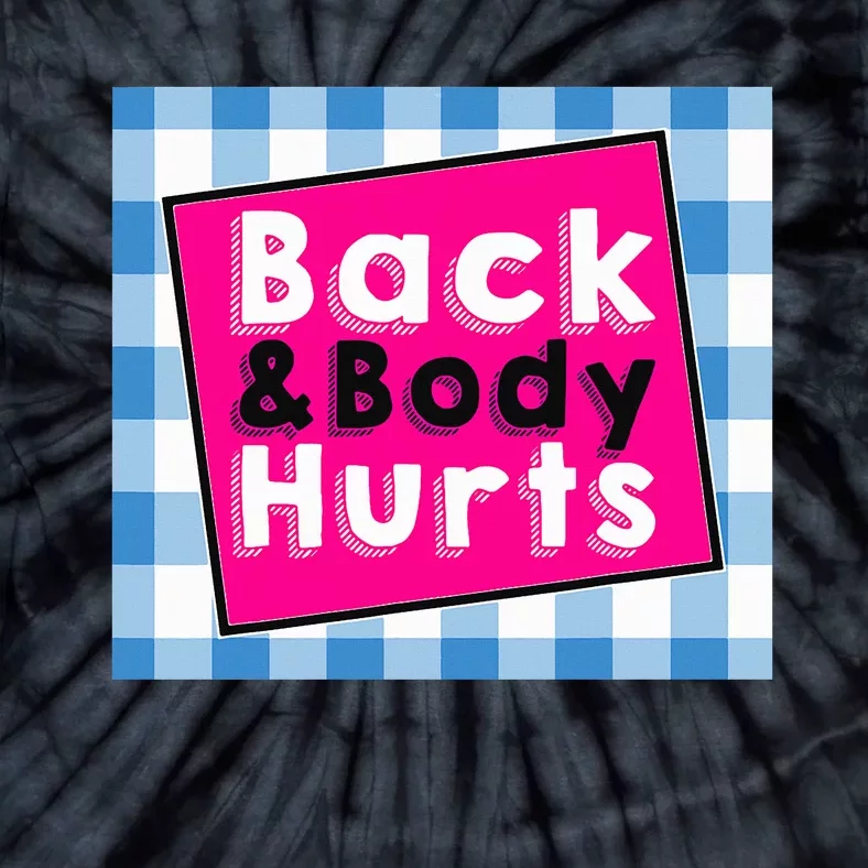 Back Body Hurts Humorous Quote Workout Top Gym Tie-Dye T-Shirt