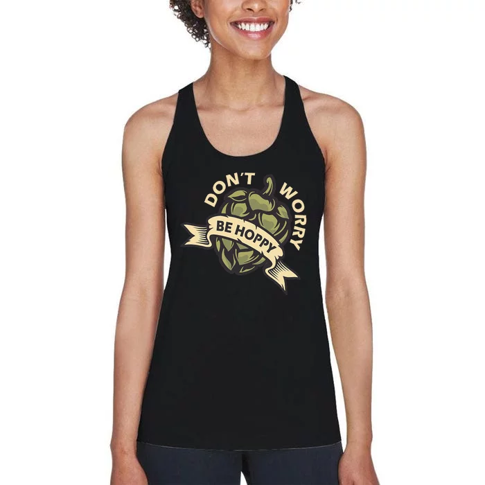 Beer Brewer Home Brewing Craft Beer Don't Worry Be Hoppy Women's Racerback Tank