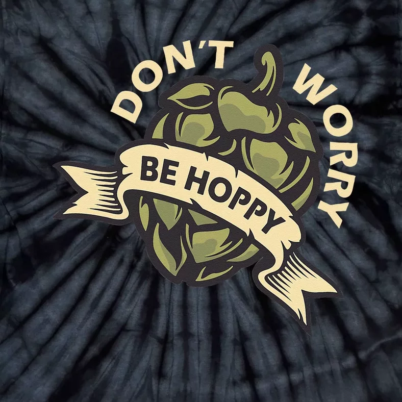 Beer Brewer Home Brewing Craft Beer Don't Worry Be Hoppy Tie-Dye T-Shirt