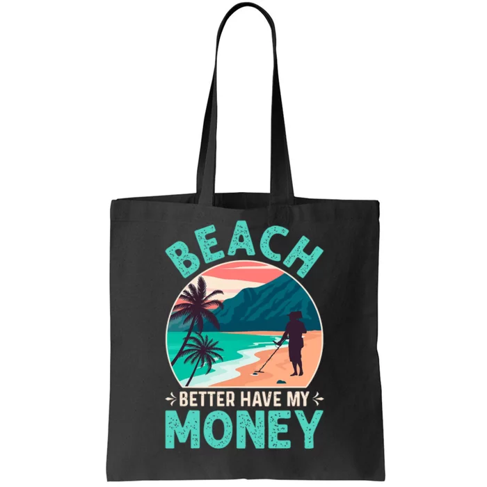 Beach Better Have My Money Metal Detector Retro Tote Bag