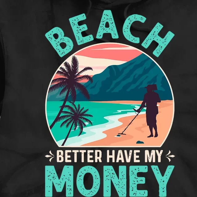 Beach Better Have My Money Metal Detector Retro Tie Dye Hoodie