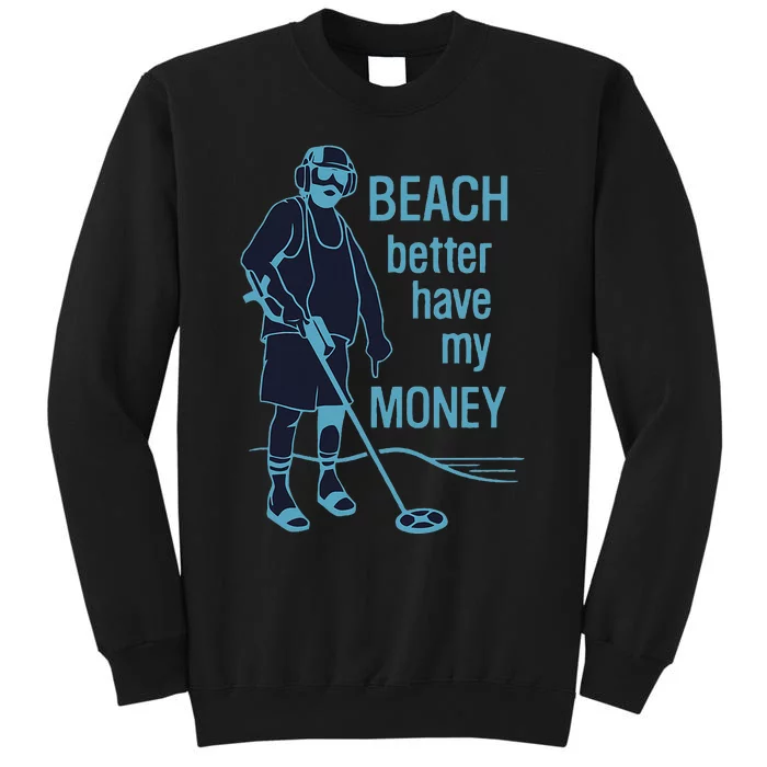 Beach Better Have My Money Sweatshirt