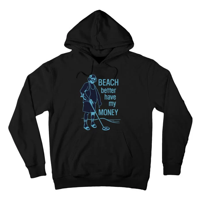 Beach Better Have My Money Tall Hoodie