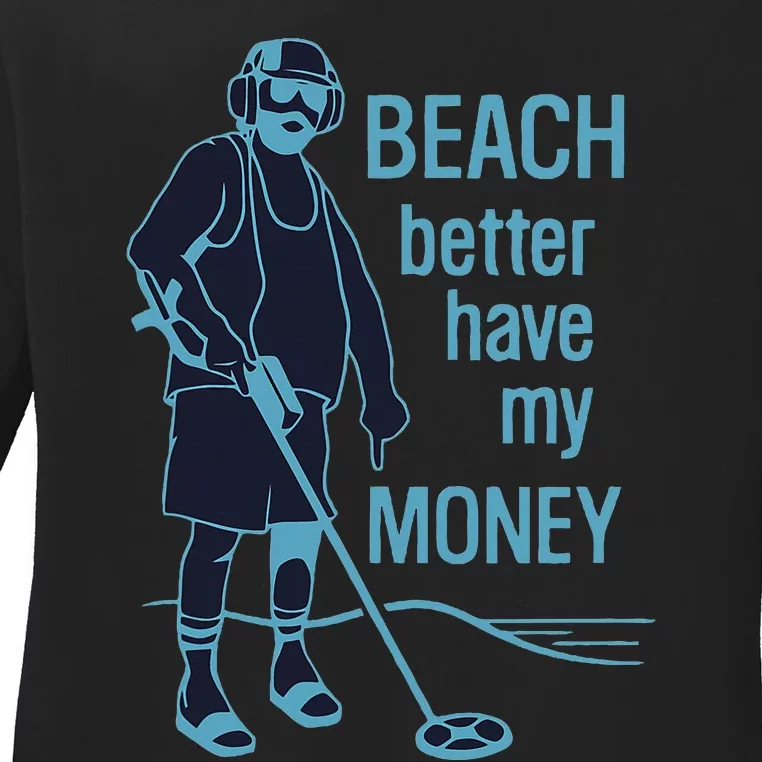 Beach Better Have My Money Ladies Long Sleeve Shirt