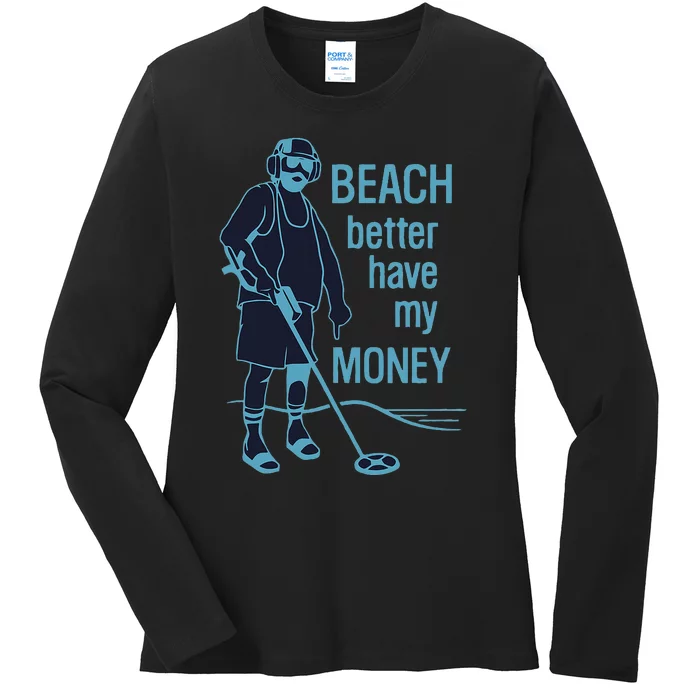 Beach Better Have My Money Ladies Long Sleeve Shirt